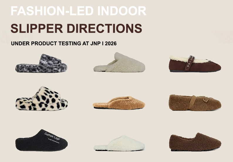 Fashion-led-indoor-slipper-directions-under-product-testing-at-JNP-in-2026